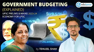 Government Budgeting (Explained) | Types of Government Budget | UPSC Prelims & Mains 2023-24