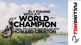 Fly Fishing with a World Champion: Howard Croston on Small Stillwater Fishing