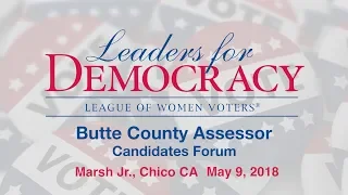 The 2018 Butte County ASSESSOR Candidates Forum - Brown-Stone, May 09