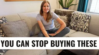 37 THINGS I DON'T BUY ANYMORE (And you shouldn't buy them either!)