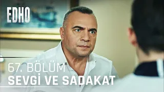 67. Bölüm ''Sevgi ve Sadakat'' | Eşkıya Dünyaya Hükümdar Olmaz