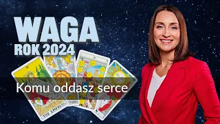 Waga KOMU ODDASZ SERCE Rok 2024 tarot