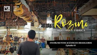 ROZINI, História por Trás da Fábrica, Ep. 01, "Instrumentos Acústicos Brasileiros" | CSB com Rozini