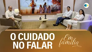 O Cuidado no Falar | Em Família