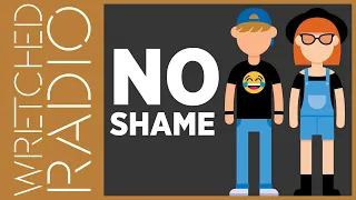 The Demise Of Shame, And How It Affects Women And Children | WRETCHED RADIO