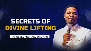 Message Summary on Secrets of Divine Lifting || Apostle Michael Orokpo