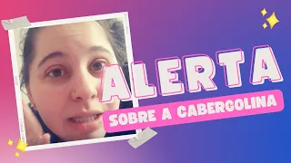 ALERTA SOBRE CABERGOLINA