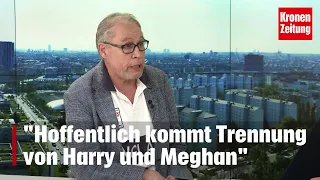 "Hoffentlich kommt Trennung von Harry und Meghan" | krone.tv NEWS