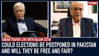 Could Elections Be Postponed in Pakistan And Will They Be Free And Fair? |Karan Thapar | Najam Sethi