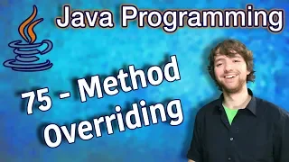 Java Programming Tutorial 75 - Method Overriding