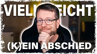 Vielleicht (k)ein Abschied | Man geht ja nie so ganz