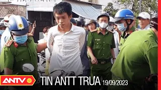 Tin tức an ninh trật tự nóng, thời sự Việt Nam mới nhất 24h trưa 19/9 | ANTV