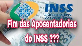 INSS: Fim das Aposentadorias do INSS ???