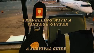 Traveling with a Vintage Guitar - A Survival Guide