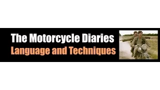 The Motorcycle Diaries - language & techniques