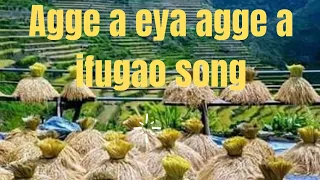 Agge a eya agge a||Ifugao Song.Tourist Spot Of Ifugao.Rice Terraces.