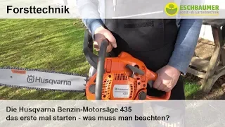 Die Husqvarna Benzin-Motorsäge 435 Mark 2 das erste mal starten - was muss man beachten?