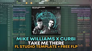 Mike Williams x Curbi - Take Me There [FL Studio Template + FREE FLP]