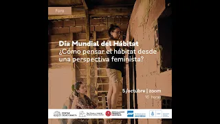 Foro Día Mundial del Hábitat ¿Cómo pensar el hábitat desde una perspectiva feminista?