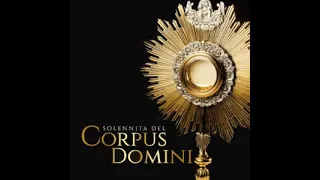 S. Messa Vigiliare Solennità del Corpus Domini, (Anniversari di Matrimonio), 05-6-2021, ore 18:30