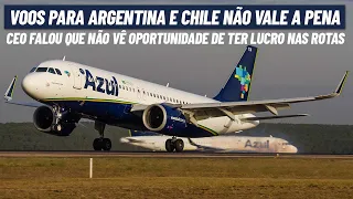 AZUL AFIRMA VOAR PARA ARGENTINA E CHILE NÃO DA LUCRO