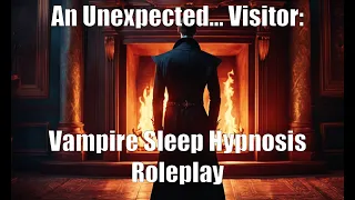 An Unexpected… Visitor: Vampire Sleep Hypnosis Roleplay