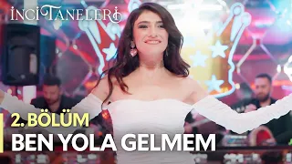 Ben Yola Gelmem - Dilber | İnci Taneleri (2. Bölüm)