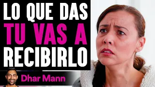 Lo Que Das Tu Vas A Recibirlo | Dhar Mann Studios