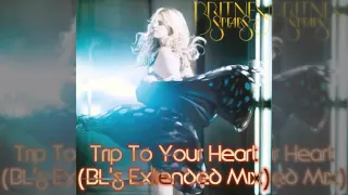 Britney Spears - Trip To Your Heart (BL's Extended Mix)