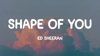 Ed Sheeran - Shape of You (Lyrics)