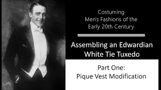 Assembling an Edwardian White Tie Tuxedo || Part One: Pique Vest Modification