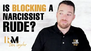 Is BLOCKING a Narcissist RUDE?!