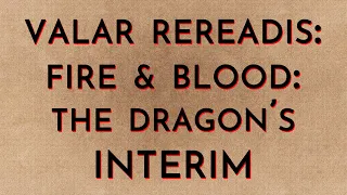 The Dragon's Interim (Fire & Blood VRR)