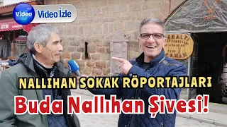 NALLIHAN SOKAK RÖPORTAJLARI Buda Nallıhan Şivesi!