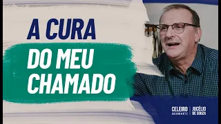 A CURA DO MEU CHAMADO | CELEIRO ABUNDANTE - Pr. Jucélio de Souza