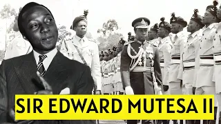 Sir Edward Mutesa II | Uganda's First President Exiled By Apollo Milton Obote