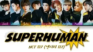 NCT 127 (엔시티 127)- Superhuman [Han|Rom|Eng|가사 Color Coded Lyrics]