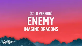 Imagine Dragons - Enemy (Lyrics) [Solo Version]