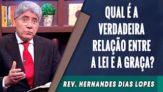 026 - Qual é a Verdadeira Relação Entre a Lei e a Graça? - Hernandes Dias Lopes