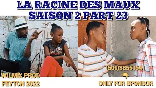 LA RACINE DES SAISON 2 PART 23. WILMIX PROD FEYTON 2022