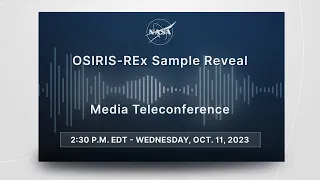 OSIRIS-REx Asteroid Sample Reveal Science Media Teleconference (Oct.  11, 2023)