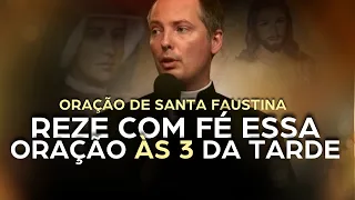 ORAÇÃO QUE JESUS PEDIU A SANTA FAUSTINA PARA FAZER ÁS 3 DA TARDE - PADRE DUARTE LARA