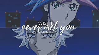 [yugioh vrains amv] wish i never met you | datastormshipping