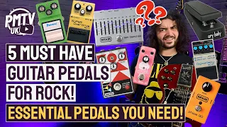 5 Essential Guitar Pedals For Rock!