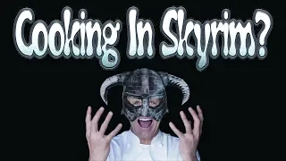 Skyrim Guide, Cooking In Skyrim, 6 Recipes You Never Knew You Needed