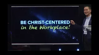 Be Christ-Centered in the Workplace with Ptr. Peter Tan-Chi 022518