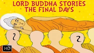 Lord Buddha Stories - The Final Days (The Life of Buddha)