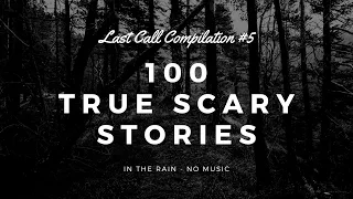 100 TRUE Scary Stories in the Rain | Last Call Compilation #5 | Raven Reads