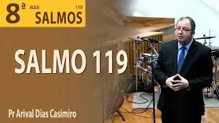 Salmo 119  - Pr Arival Dias Casimiro