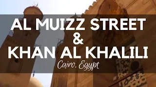 Al Muizz Street and Khan Al Khalili, Cairo, Egypt - Old Cairo